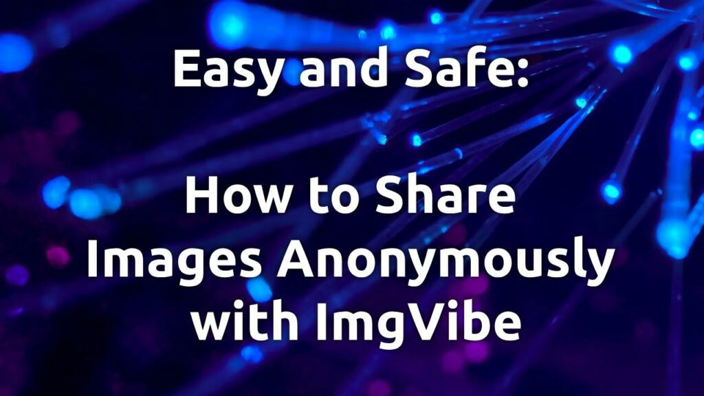 How to Share Images Anonymously with ImgVibe